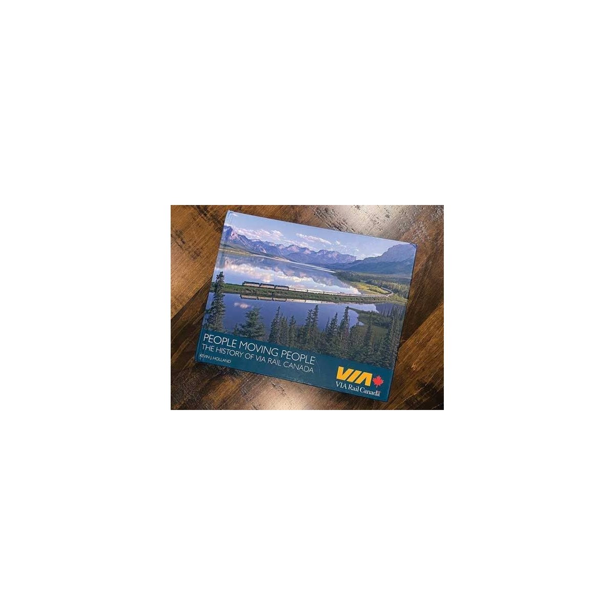 Book - People Moving People: The History of VIA Rail Canada -- Hardcover, 288 Pages, All Scales, Rapido Trains Inc 102139