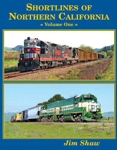 Shortlines of Northern California -- Volume 1, Hardcover, 160 Pages, All Scales, Four Ways West Publications 81