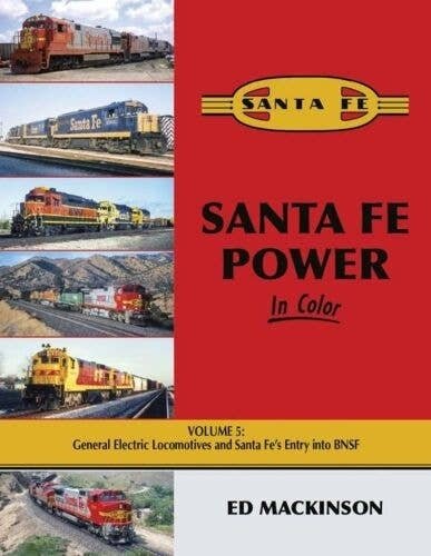 Santa Fe Power in Color -- Volume 5: General Electric Locomotives and Santa Fe′s En, All Scales, Morning Sun Books Inc 1730