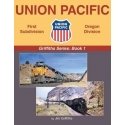 Union Pacific - First Subdivision, Oregon Division -- Griffiths Series: Book 1 (Har, All Scales, Morning Sun Books Inc 1755