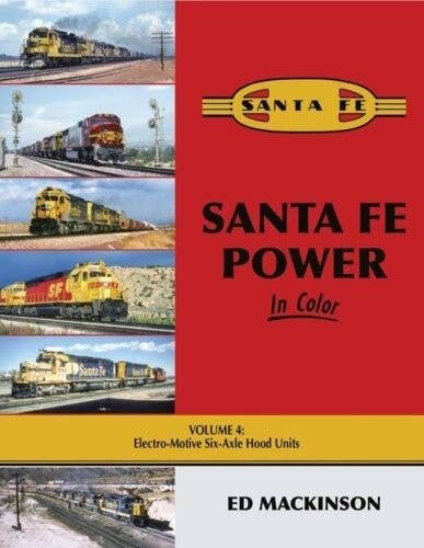 Santa Fe Power in Color -- Volume 4: Electro-Motive Six-Axle Hood Units (Hardcover,, All Scales, Morning Sun Books Inc 1716