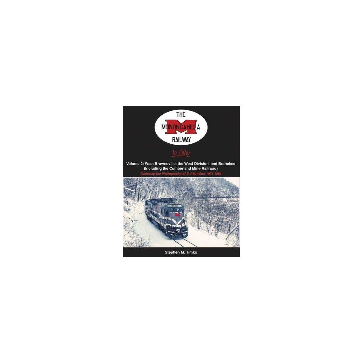 The Monongahela Railway in Color: Volume 2 -- West Brownsville, the West Division a, All Scales, Morning Sun Books Inc 1694