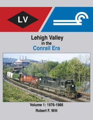 Lehigh Valley in the Conrail Era -- Volume 1: 1976-1986, All Scales, Morning Sun Books Inc 1710
