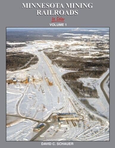 Minnesota Mining Railroads in Color -- Volume 1, All Scales, Morning Sun Books Inc 1662