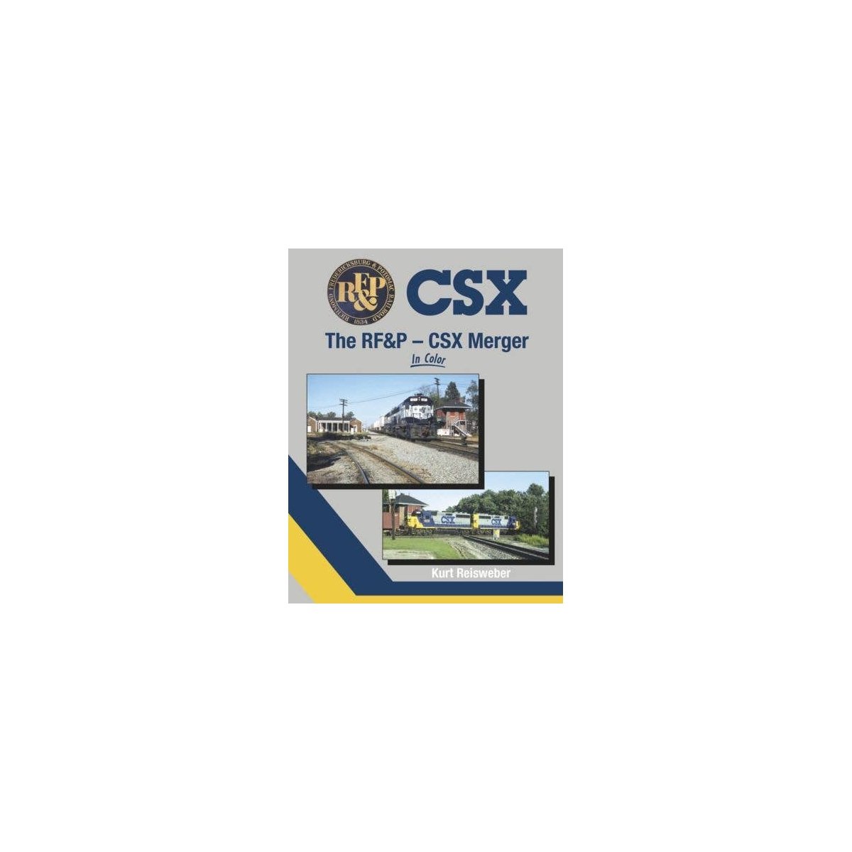 The RF&P - CSX Merger In Color -- Hardcover, 128 Pages, All Scales, Morning Sun Books Inc 1643