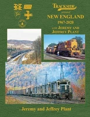 Trackside Around New England -- 1967 - 2020 with Jeremy and Jeffrey Plant, Hardcove, All Scales, Morning Sun Books Inc 1748
