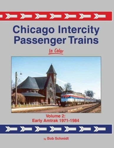 Chicago Intercity Passenger Trains In Color -- Volume 2: Early Amtrak 1971-1984, Ha, All Scales, Morning Sun Books Inc 1761