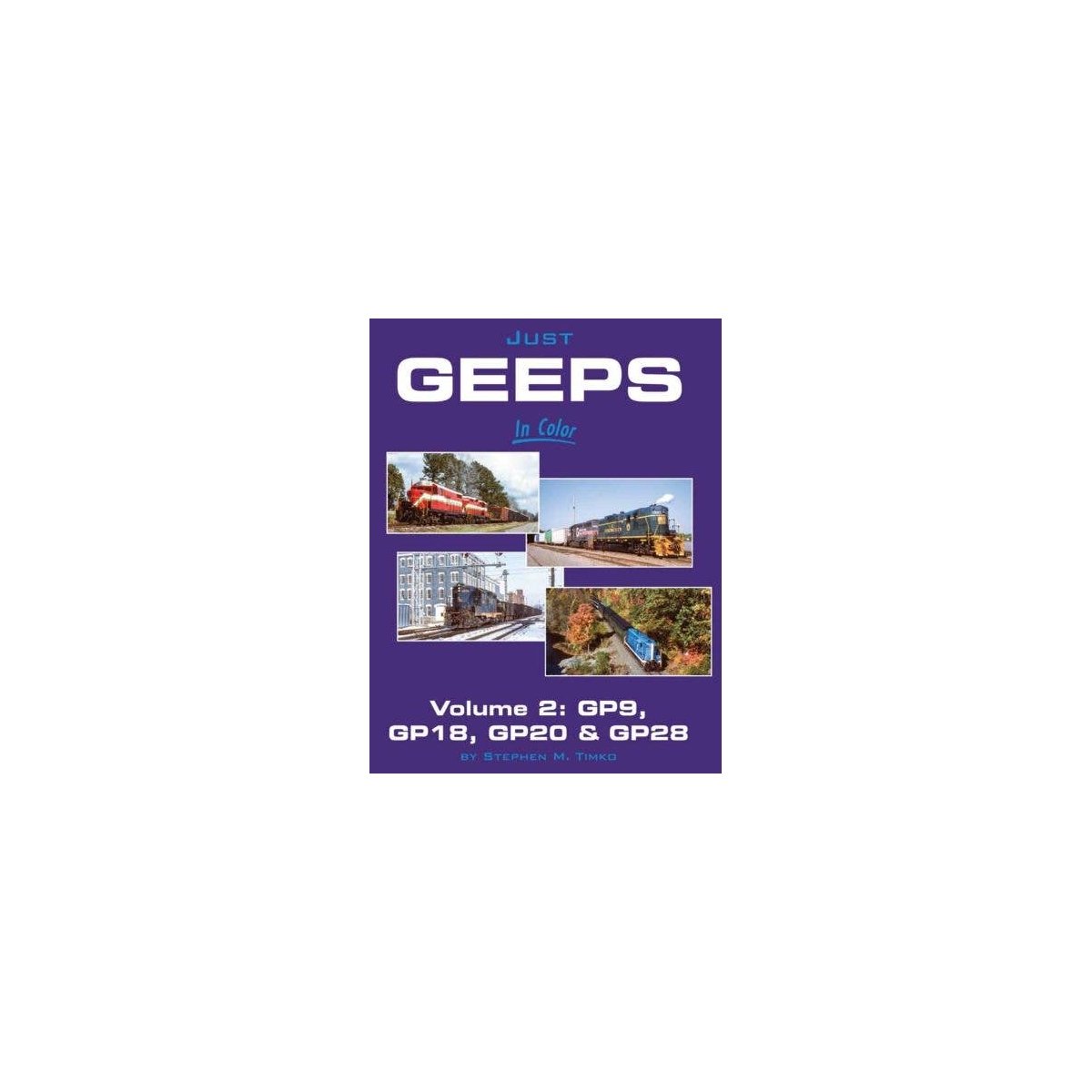 Just Geeps in Color -- Volume 2: GP9, 18, 20, 28, Hardcover, 128 Pages, All Scales, Morning Sun Books Inc 1780
