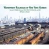 Waterfront Railroads of New York Harbor -- Volume 3: NYSW, Seatrain, NYC, PRR, PC, , All Scales, Morning Sun Books Inc 7472