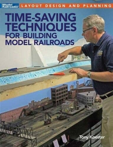 Time-Saving Techniques for Building Model Railroads -- Softcover, 112 Pages, All Scales, Firecrown 12817
