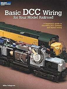 Basic DCC Wiring for Your Model Railroad -- Softcover, 56 Pages, All Scales, Firecrown 12448