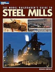 The Model Railroader′s Guide to Steel Mills, All Scales, Firecrown 12435