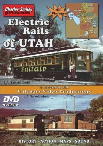 Electric Rails of Utah - DVD -- 1 Hour, 6 Minutes, All Scales, CHARLES SMILEY VIDEOS 127