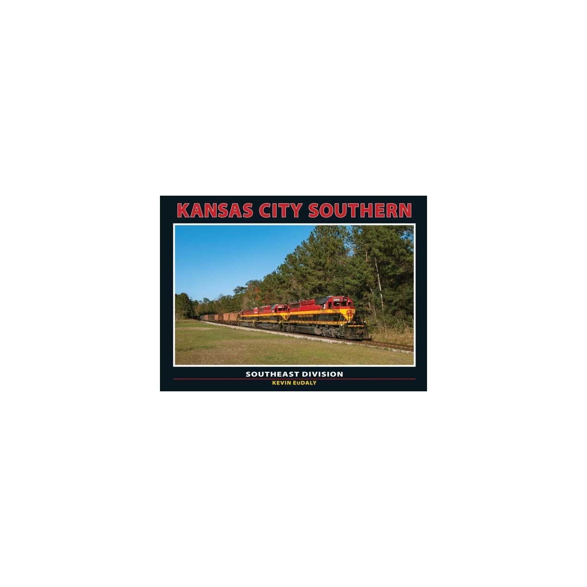 Kansas City Southern -- Southeast Division - Hardcover, 208 Pages, All Scales, White River Productions KCS2