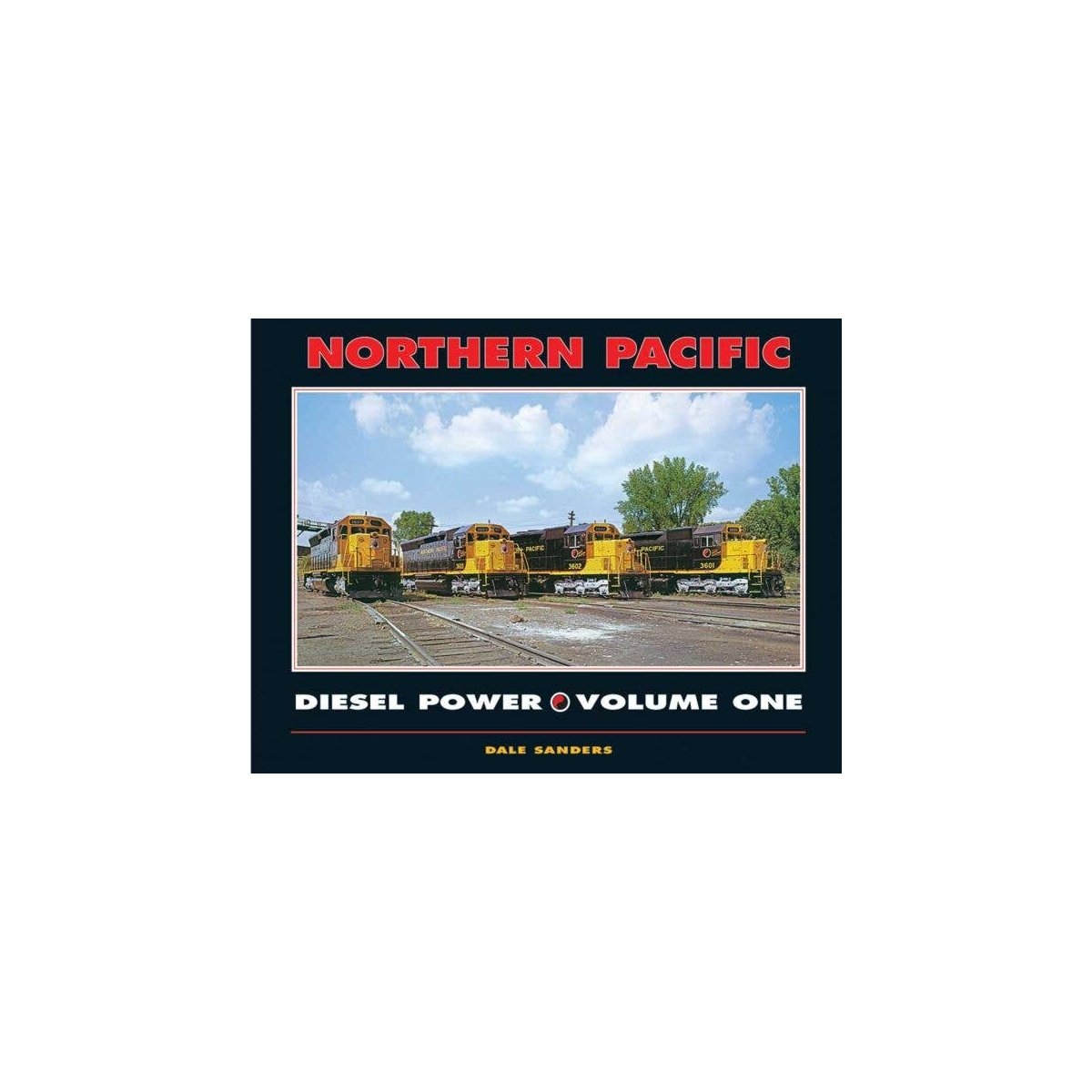 Northern Pacific Diesel Power -- Volume One (Hardcover, 240 Pages), All Scales, White River Productions NPDP1