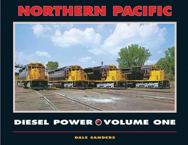 Northern Pacific Diesel Power -- Volume One (Hardcover, 240 Pages), All Scales, White River Productions NPDP1
