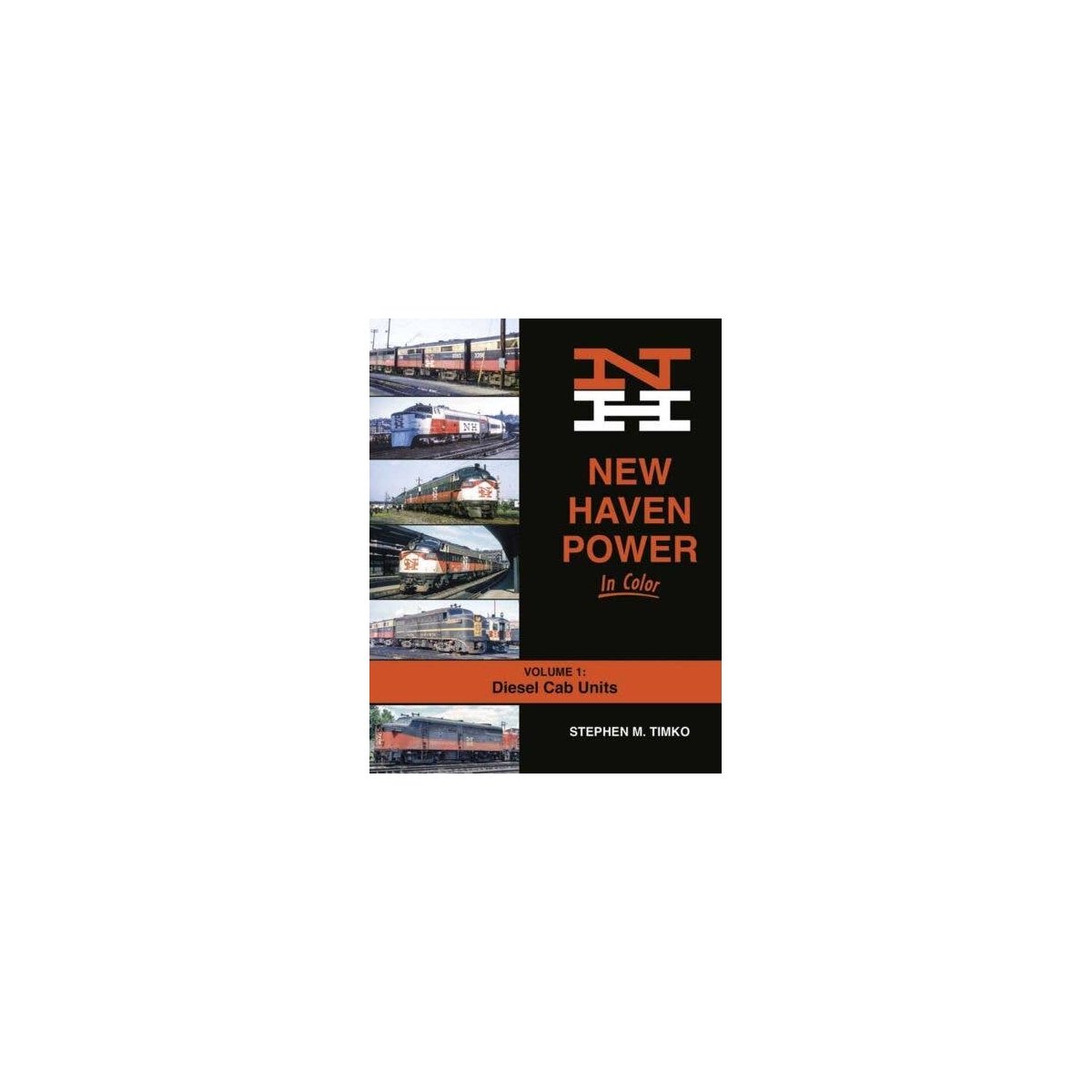 New Haven Power in Color -- Volume 1: Diesel Cab Units (Hardcover, 128 Pages), All Scales, Morning Sun Books Inc 1693