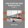 Long Island Rail Road Multiple Unit Cars -- Volume 1: Cars Built 1905 - 1949 (Hardc, All Scales, Morning Sun Books Inc 1698