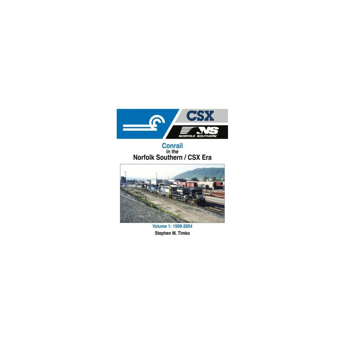 Conrail in the Norfolk Southern/CSX Era -- Volume 1: 1999-2004, All Scales, Morning Sun Books Inc 1708