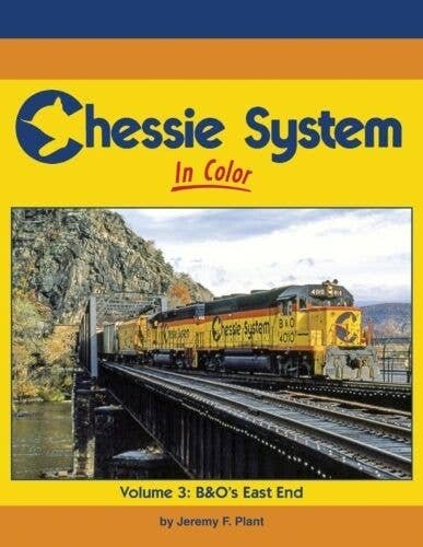 Chessie System In Color -- Volume 3: B&O′s East End, All Scales, Morning Sun Books Inc 1713