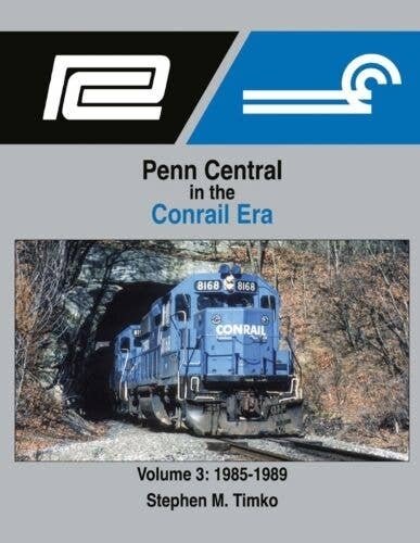 Penn Central in the Conrail Era -- Volume 3: 1985-1989, All Scales, Morning Sun Books Inc 1714