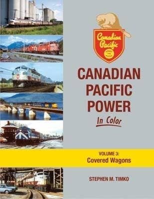 Canadian Pacific Power in Color -- Volume 3: Covered Wagons (Hardcover, 128 Pages), All Scales, Morning Sun Books Inc 1754