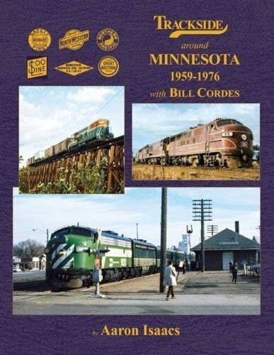 Trackside Around Minnesota 1959-1976 -- With Bill Cordes, Hardcover, 128 Pages, All Scales, Morning Sun Books Inc 1768