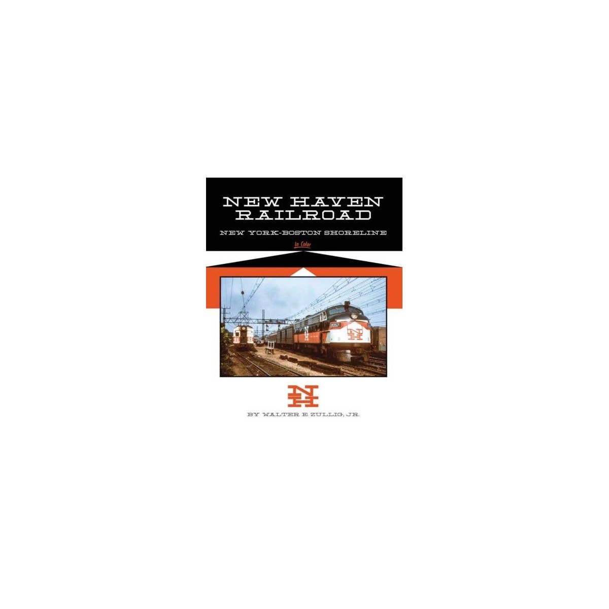 New Haven Railroad -- New York-Boston Shoreline in Color, Hardcover, 128 Pages, All Scales, Morning Sun Books Inc 1772