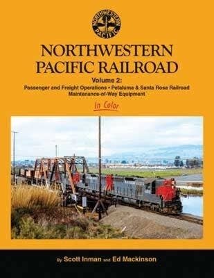 Northwestern Pacific Railroad in Color -- Volume 2: Passenger & Freight Operations,, All Scales, Morning Sun Books Inc 1751