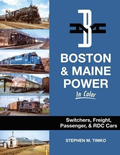 Boston & Maine Power in Color -- Switchers, Freight, Passenger & RDC Cars, Hardcove, All Scales, Morning Sun Books Inc 1767