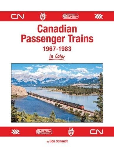 Canadian Passenger Trains 1967-1983 in Color -- Hardcover, 128 Pages, All Scales, Morning Sun Books Inc 1778