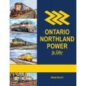 Ontario Northland Power in Color -- Hardcover, 128 Pages, All Scales, Morning Sun Books Inc 1787