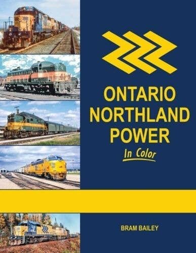 Ontario Northland Power in Color -- Hardcover, 128 Pages, All Scales, Morning Sun Books Inc 1787