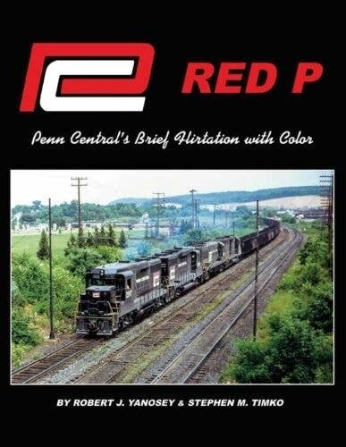 Book -- Red P: Penn Central′s Brief Flirtation with Color (Hardcover, 128 Pages), All Scales, Morning Sun Books Inc 1781