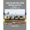 Long Island Rail Road Multiple Unit Cars -- Volume 2: Cars Built 1953 - 2020, All Scales, Morning Sun Books Inc 1765