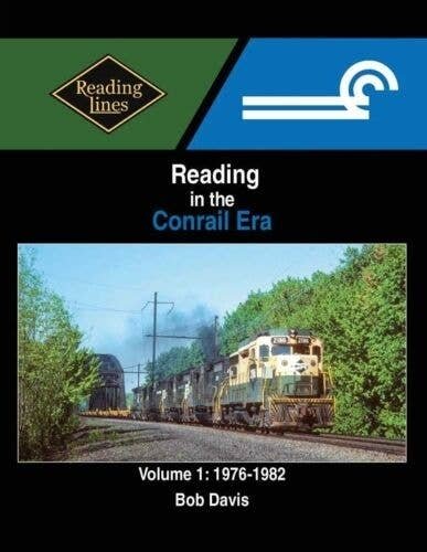 Reading in the Conrail Era -- Volume 1: 1976-1982, All Scales, Morning Sun Books Inc 1762