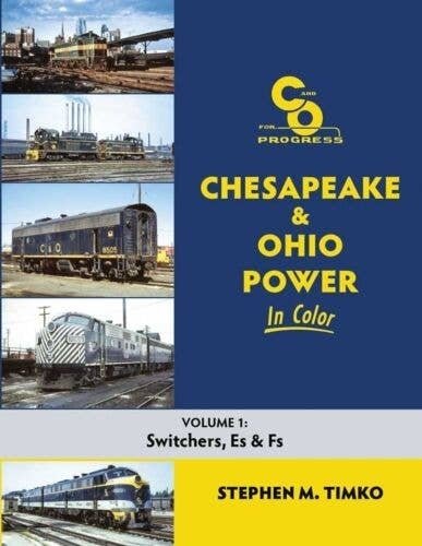 Chesapeake & Ohio Power in Color -- Volume 1: Switchers, Es, and Fs, All Scales, Morning Sun Books Inc 1746