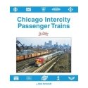 Chicago Intercity Passenger Trains in Color -- Hardcover, 128 Pages, All Scales, Morning Sun Books Inc 1727