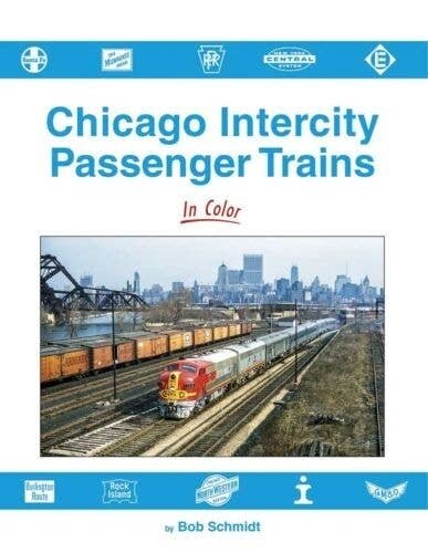 Chicago Intercity Passenger Trains in Color -- Hardcover, 128 Pages, All Scales, Morning Sun Books Inc 1727