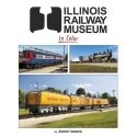 Illinois Railroad Museum in Color -- Hardcover, 128 Pages, All Scales, Morning Sun Books Inc 1723