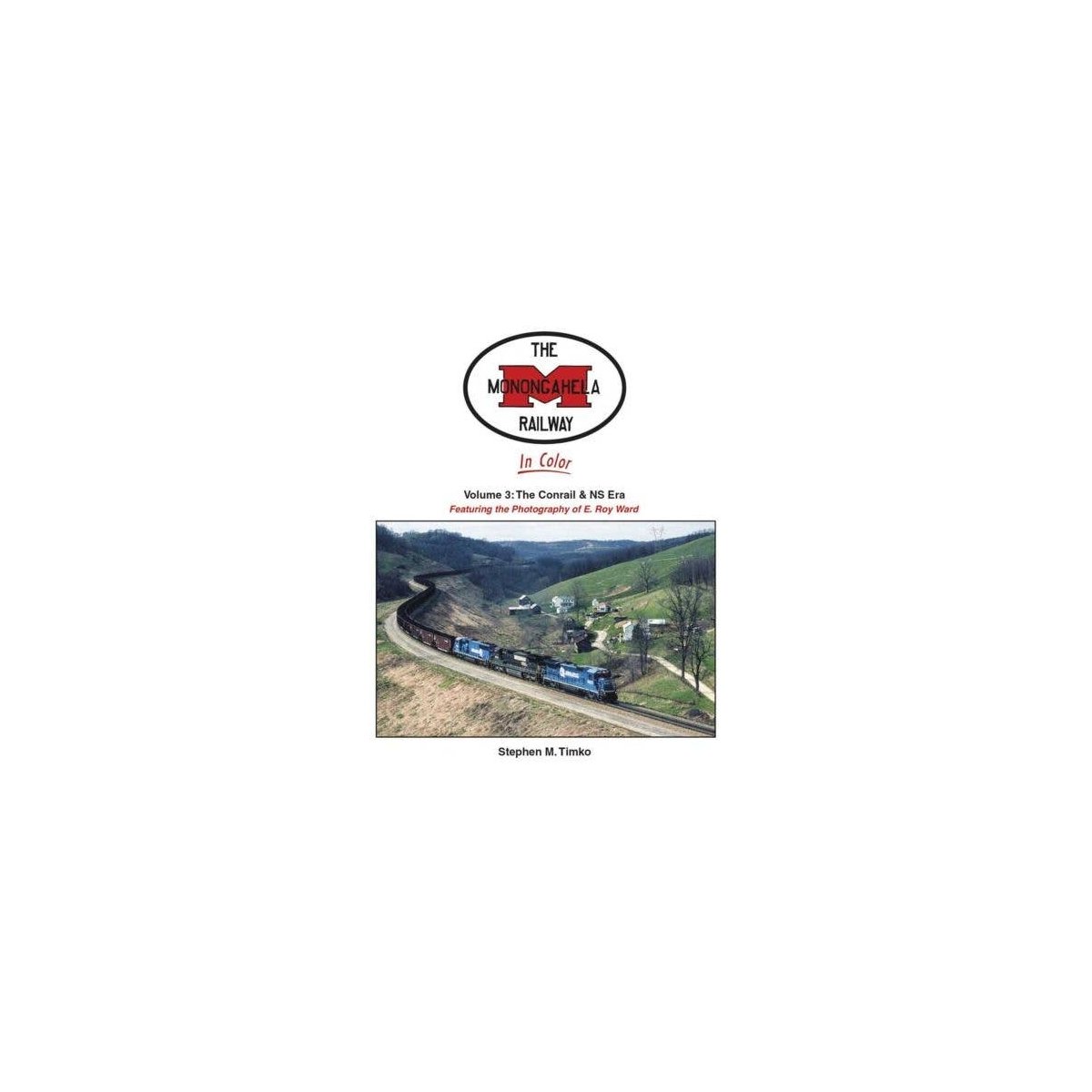 Monongahela Railway in Color -- Volume 3: The Conrail and NS Era Hardcover, 128 Pag, All Scales, Morning Sun Books Inc 1725