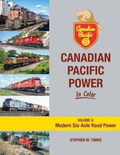 Canadian Pacific Power in Color -- Volume 4: Modern Six-Axle Road Power (Hardcover,, All Scales, Morning Sun Books Inc 1766