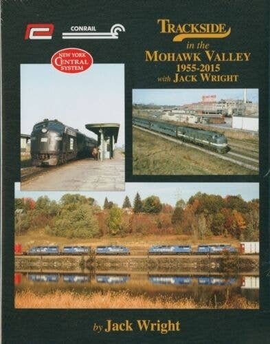 Trackside Mohawk Valley 1955-2015 -- Hardcover, 128 pages, All Scales, Morning Sun Books Inc 1586