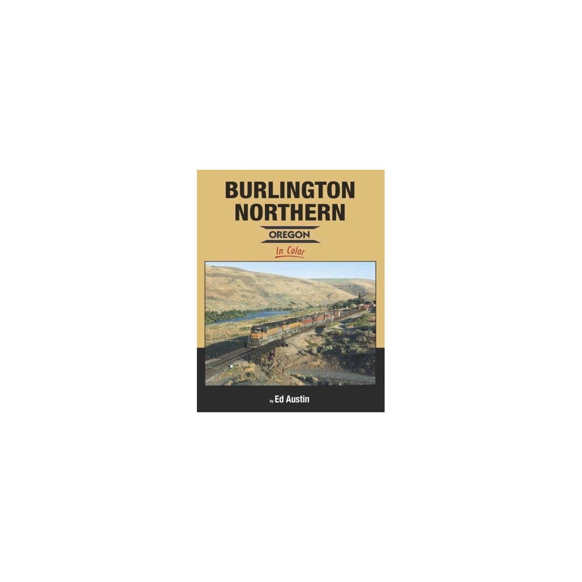 Burlington Northern - Oregon in Color -- Hardcover, 128 Pages, All Scales, Morning Sun Books Inc 1636