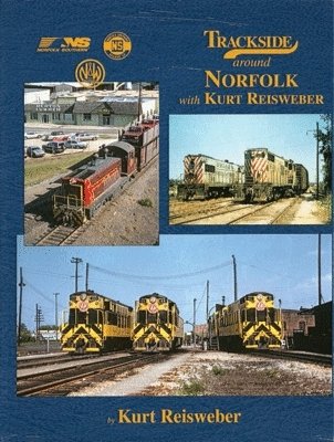 Trackside Around Norfolk with Kurt Reisweber, All Scales, Morning Sun Books Inc 1496