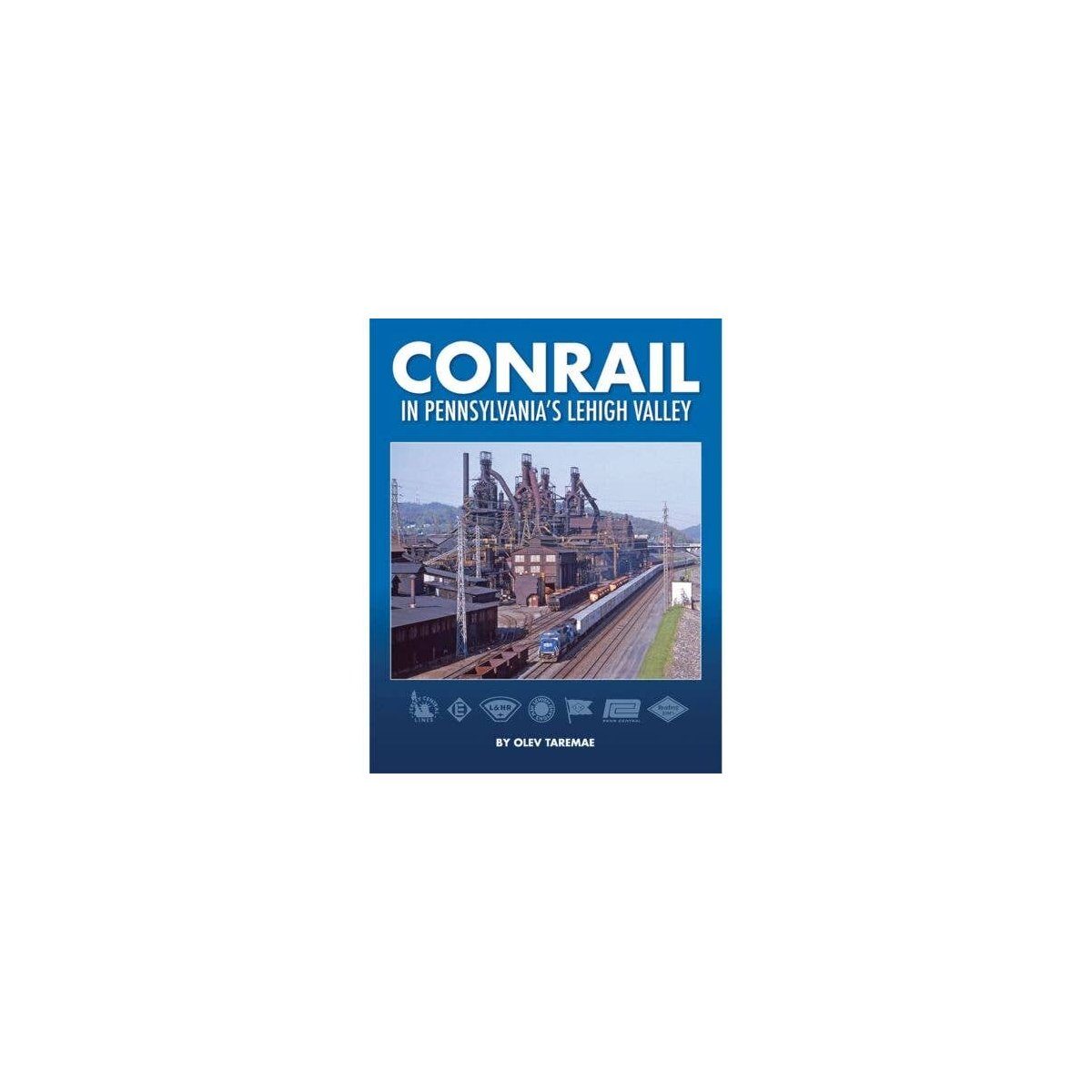 Conrail in Pennsylvania′s Lehigh Valley -- Hardcover, All Scales, White River Productions CRLV