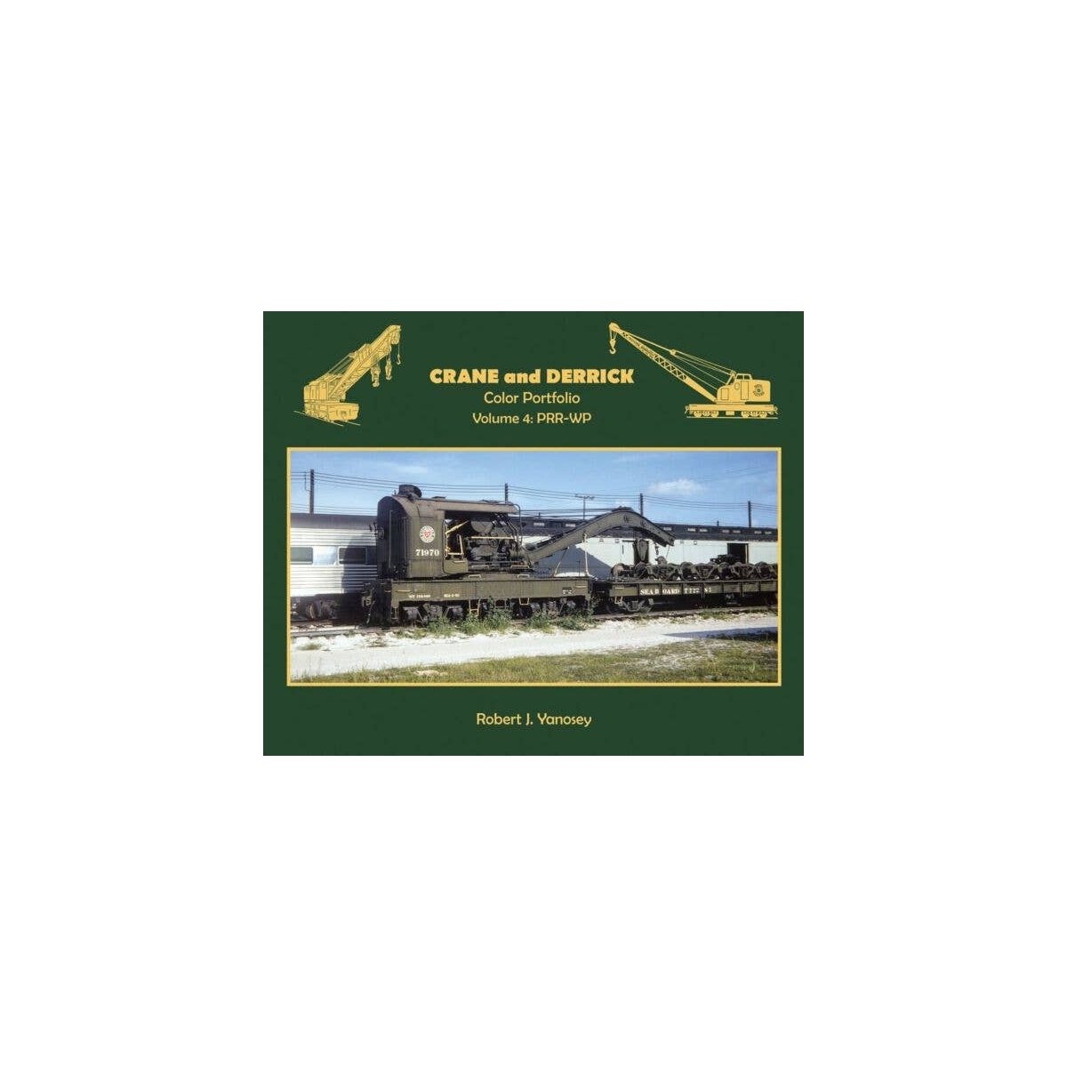 Crane and Derrick Color Portfolio -- Volume 4: Pennsylvania - Western Pacific, All Scales, Morning Sun Books Inc 7421