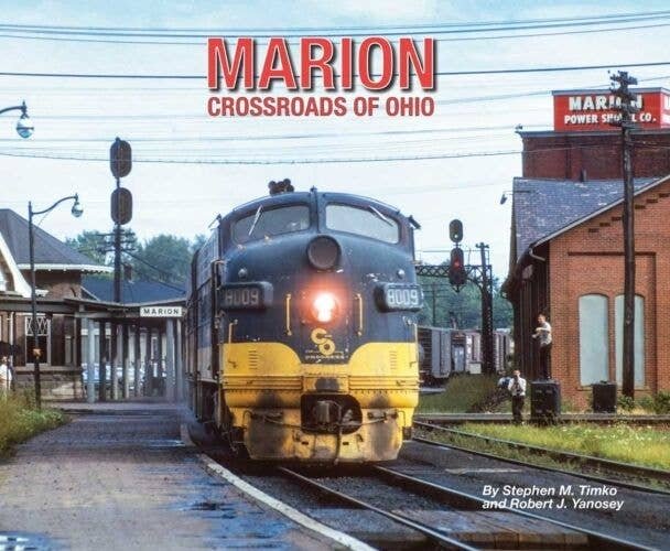 Marion: Crossroads of Ohio -- Softcover, 96 Pages, All Scales, Morning Sun Books Inc 8290