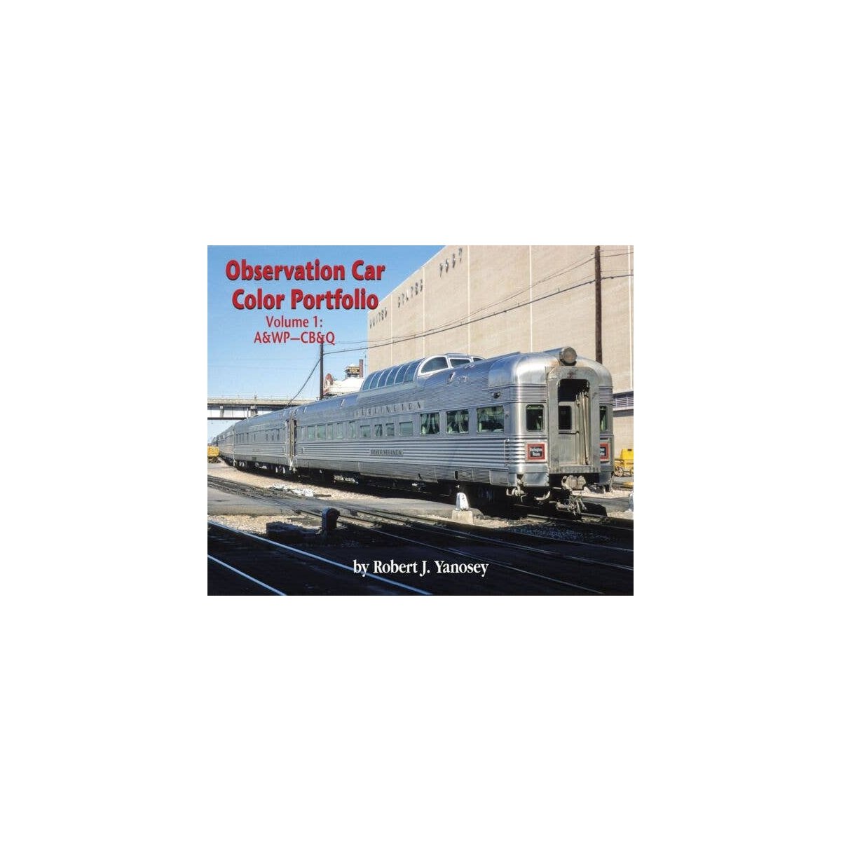 Observation Car Color Portfolio -- Volume 1: A&WP-CB&Q (Softcover, 96 Pages), All Scales, Morning Sun Books Inc 7766