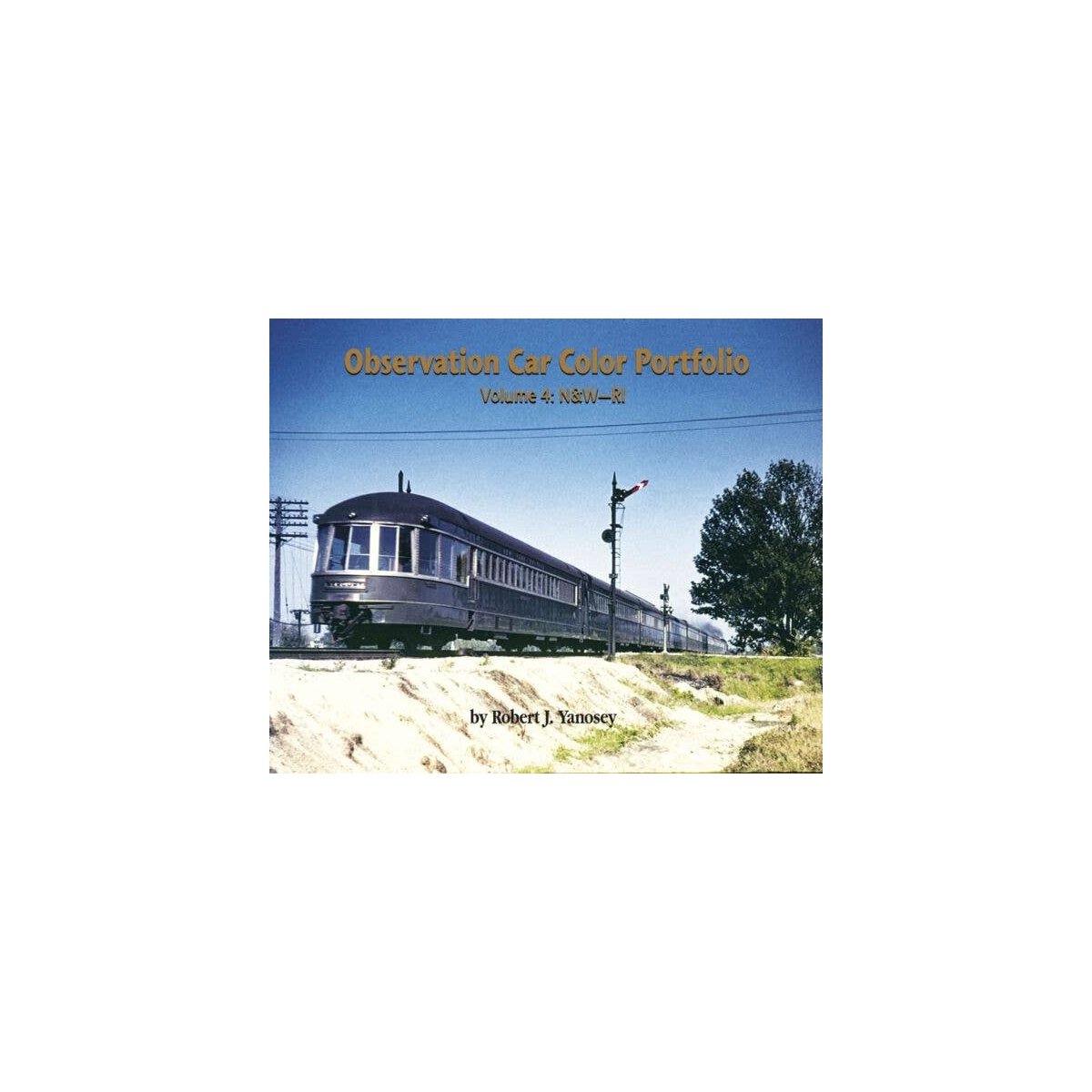 Observation Car Color Portfolio -- Volume 4: N&W-RI (Softcover, 96 Pages), All Scales, Morning Sun Books Inc 7790